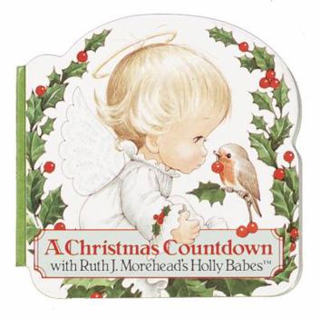 Hardcover A Christmas Countdown with Ruth J. Morehead's Holly Babes Book