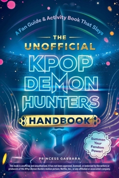 Paperback The Unofficial Kpop Demon Hunters Handbook: A Fan Guide & Activity Book That Slays Book