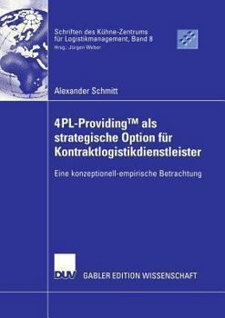 Paperback 4pl-Providingtm ALS Strategische Option Für Kontraktlogistikdienstleister: Eine Konzeptionell-Empirische Betrachtung [German] Book