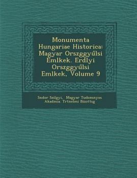 Paperback Monumenta Hungariae Historica: Magyar Orsz&#65533;ggy&#369;l&#65533;si Eml&#65533;kek. Erd&#65533;lyi Orsz&#65533;ggy&#369;l&#65533;si Eml&#65533;kek [German] Book