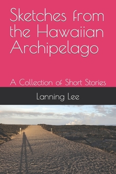 Paperback Sketches from the Hawaiian Archipelago: A Collection of Short Stories Book