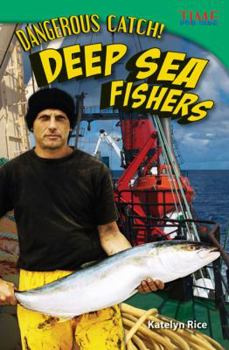 Hardcover Dangerous Catch! Deep Sea Fishers (Library Bound) (Challenging Plus) Book