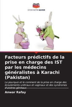 Paperback Facteurs prédictifs de la prise en charge des IST par les médecins généralistes à Karachi (Pakistan) [French] Book