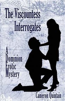 Paperback The Viscountess Interrogates: A Dominion Erotic Mystery Book