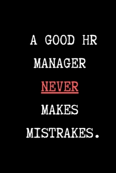 Paperback A Good HR Manager Never Makes Mistrakes - HR Funny Quote Notebook/Journal: 6x9 Blank Lined Journal - HR Notebook/Journal Book