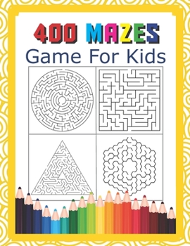 Paperback 400 Mazes Game For Kids: A Maze Activity Book Great For Developing Problem Solving Skills Ages 6 To 8 - 1st Grade - 2nd Grade - Learning Activi Book