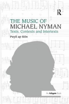 Paperback The Music of Michael Nyman: Texts, Contexts and Intertexts Book