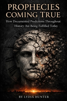 Paperback Prophecies Coming True: How Documented Predictions Throughout History Are Being Fulfilled Today Book