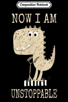 Composition Notebook: Now I Am Unstoppable Style Funny sport Dinosaur  Journal/Notebook Blank Lined Ruled 6x9 100 Pages