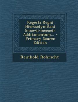 Paperback Regesta Regni Hierosolymitani (MXCVII-MCCXCI): Additamentum... - Primary Source Edition [Latin] Book