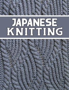 Japanese Knitting: perfect knitter's gift for all Japanese Knitting lovers. if you are beginning knitter this can helps you to do your work