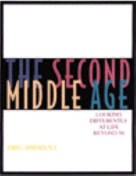 Paperback The Second Middle Age: Looking Differently at Life Beyond 50 Book