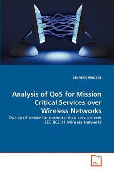 Paperback Analysis of QoS for Mission Critical Services over Wireless Networks Book