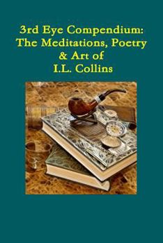 Paperback Third Eye Compendium: The Meditations, Poetry & Art of I.L. Collins Book