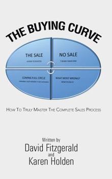 Hardcover The Buying Curve: How to Truly Master the Complete Sales Process Book