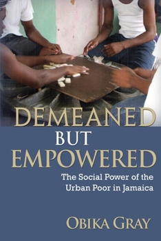 Paperback Demeaned but Empowered: The Social Power of the Urban Poor in Jamaica Book