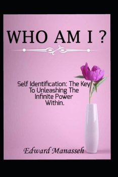 Paperback Who Am I?: self identification: the key to unleashing the infinte power within Book