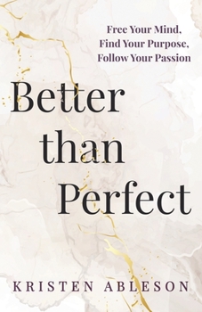 Paperback Better than Perfect: Free Your Mind, Find Your Purpose, Follow Your Passion Book