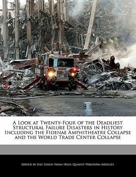 Paperback A Look at Twenty-Four of the Deadliest Structural Failure Disasters in History Including the Fidenae Amphitheatre Collapse and the World Trade Center Book