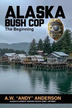 Paperback Alaska Bush Cop: The Beginning Book