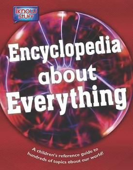 Encyclopedia of Everything: A Children's Reference Guide