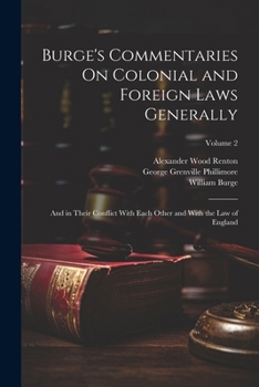 Paperback Burge's Commentaries On Colonial and Foreign Laws Generally: And in Their Conflict With Each Other and With the Law of England; Volume 2 Book