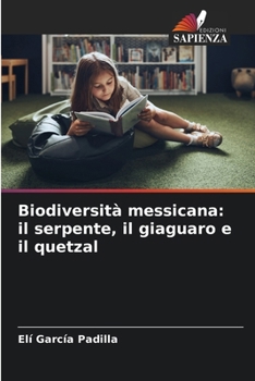 Paperback Biodiversità messicana: il serpente, il giaguaro e il quetzal [Italian] Book