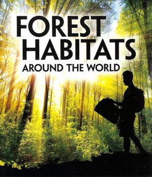 Paperback Forest Habitats Around the World (Exploring Earth's Habitats) Book