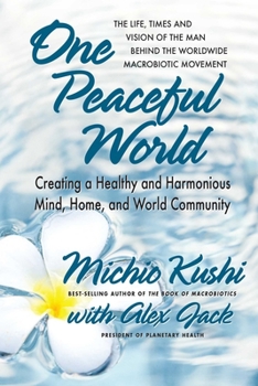 Paperback One Peaceful World: Creating a Healthy and Harmonious Mind, Home, and World Community Book
