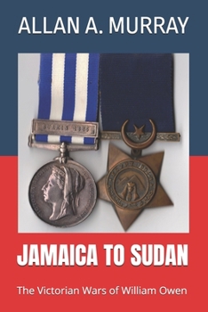 Paperback Jamaica to Sudan: The Victorian Wars of William Owen Book