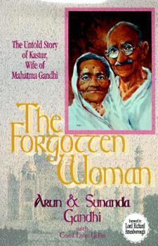 Hardcover The Forgotten Woman: The Untold Story of Kastur, Wife of Mahatma Gandhi Book