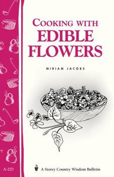 Paperback Cooking with Edible Flowers: Storey Country Wisdom Bulletin A-223 Book