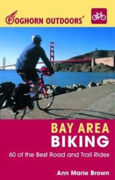 Paperback Foghorn Outdoors Bay Area Biking: 60 of the Best Road and Trail Rides Book