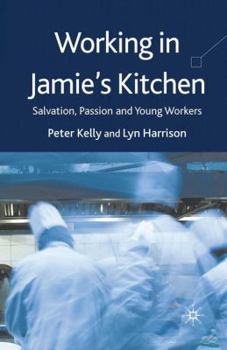 Paperback Working in Jamie's Kitchen: Salvation, Passion and Young Workers Book