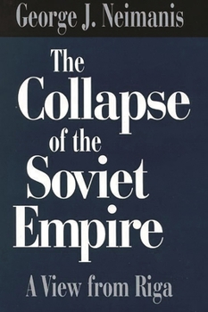 Hardcover The Collapse of the Soviet Empire: A View from Riga Book