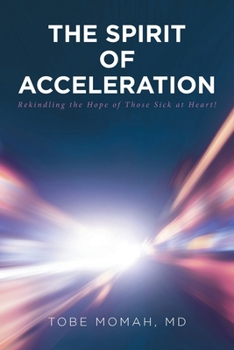 Paperback The Spirit of Acceleration: Rekindling the Hope of Those Sick at Heart! Book