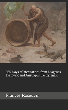 Paperback 365 Days of Meditations from Diogenes the Cynic and Aristippus the Cyrenaic Book