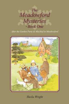 Paperback The Meadowford Mysteries - Book One: After the Garden Party, & Mischief in Meadowford Book