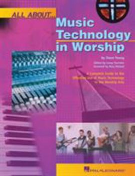 Paperback All about Music Technology in Worship: How to Set Up and Plan a Musical Performance Book