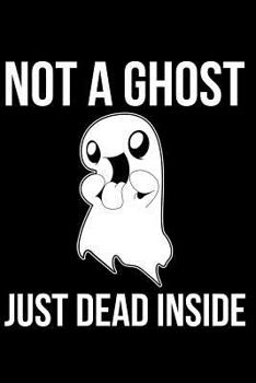 Paperback Not a Ghost Just Dead Inside Book