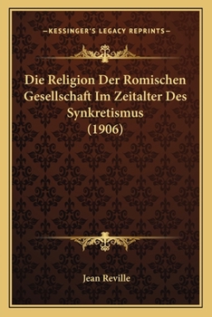 Paperback Die Religion Der Romischen Gesellschaft Im Zeitalter Des Synkretismus (1906) [German] Book