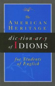 AMERICAN HERITAGE ESL IDIOMS DICTIONARY