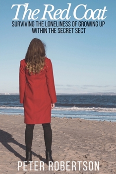 Paperback The Red Coat: Surviving the Loneliness of Growing Up Within "The Secret Sect" Book