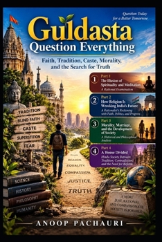 Guldasta: Question Everything: Faith, Tradition, Caste, Morality, and the Search for Truth