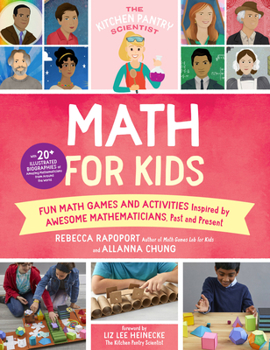 Paperback The Kitchen Pantry Scientist Math for Kids: Fun Math Games and Activities Inspired by Awesome Mathematicians, Past and Present; With 20+ Illustrated B Book