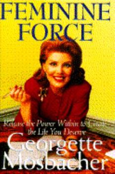 Hardcover Feminine Force: Release the Power Within to Create the Life You Deserve Book