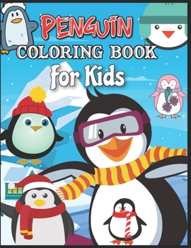 Penguin Coloring Book for kids: Penguin Jumbo Coloring Book With High Quality Images For Kids Ages 4-8 (49 Exclusive Illustrations For Toddlers and Kids)