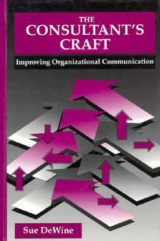 Hardcover The Consultant's Craft: Improving Organizational Communication Book