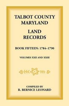 Paperback Talbot County, Maryland Land Records: Book 15, 1784-1790 Book