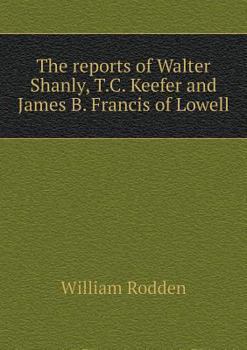Paperback The reports of Walter Shanly, T.C. Keefer and James B. Francis of Lowell Book
